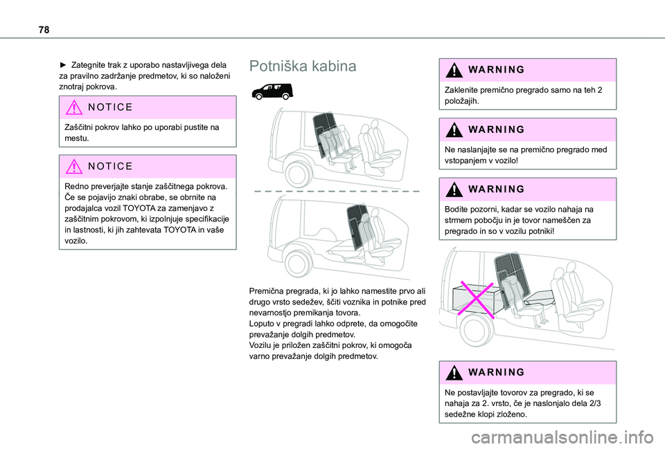 TOYOTA PROACE CITY EV 2021 Navodila Za Uporabo (in Slovenian) 78
► Zategnite trak z uporabo nastavljivega dela za pravilno zadržanje predmetov, ki so naloženi znotraj pokrova.
NOTIC E
Zaščitni pokrov lahko po uporabi pustite na mestu.
NOTIC E
Redno preverj TOYOTA PROACE CITY EV 2021 Navodila Za Uporabo (in Slovenian) 78
► Zategnite trak z uporabo nastavljivega dela za pravilno zadržanje predmetov, ki so naloženi znotraj pokrova.
NOTIC E
Zaščitni pokrov lahko po uporabi pustite na mestu.
NOTIC E
Redno preverj