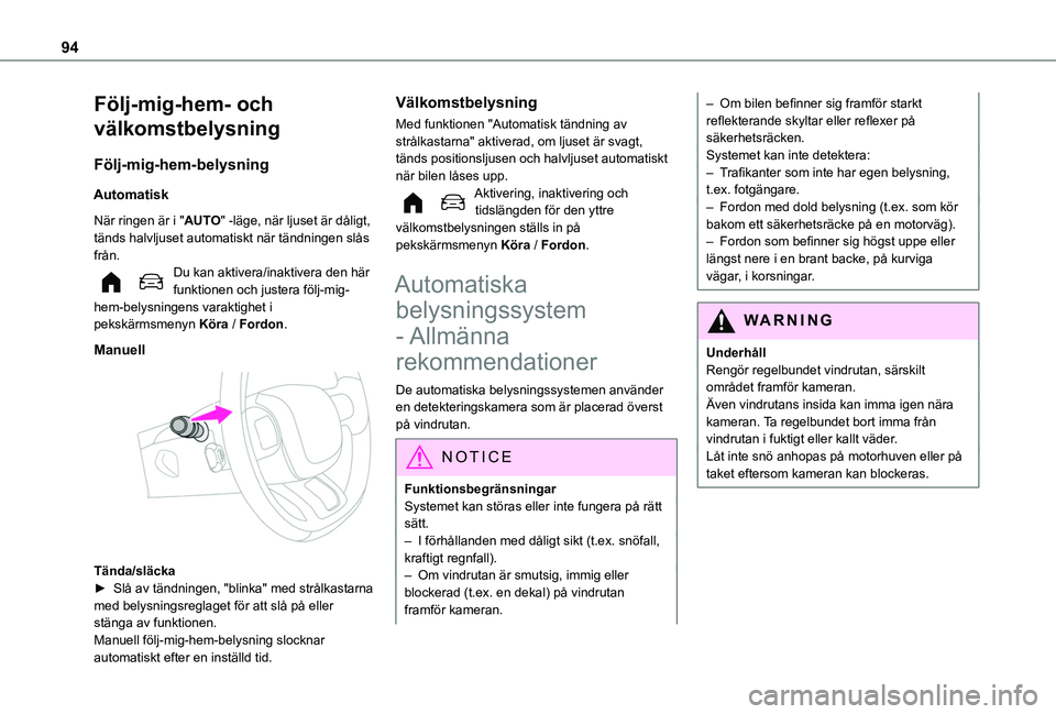 TOYOTA PROACE CITY EV 2021 Bruksanvisningar (in Swedish) 94
Följ-mig-hem- och
välkomstbelysning
Följ-mig-hem-belysning
Automatisk
När ringen är i "AUTO" -läge, när ljuset är dåligt, tänds halvljuset automatiskt när tändningen slås frå TOYOTA PROACE CITY EV 2021 Bruksanvisningar (in Swedish) 94
Följ-mig-hem- och
välkomstbelysning
Följ-mig-hem-belysning
Automatisk
När ringen är i "AUTO" -läge, när ljuset är dåligt, tänds halvljuset automatiskt när tändningen slås frå