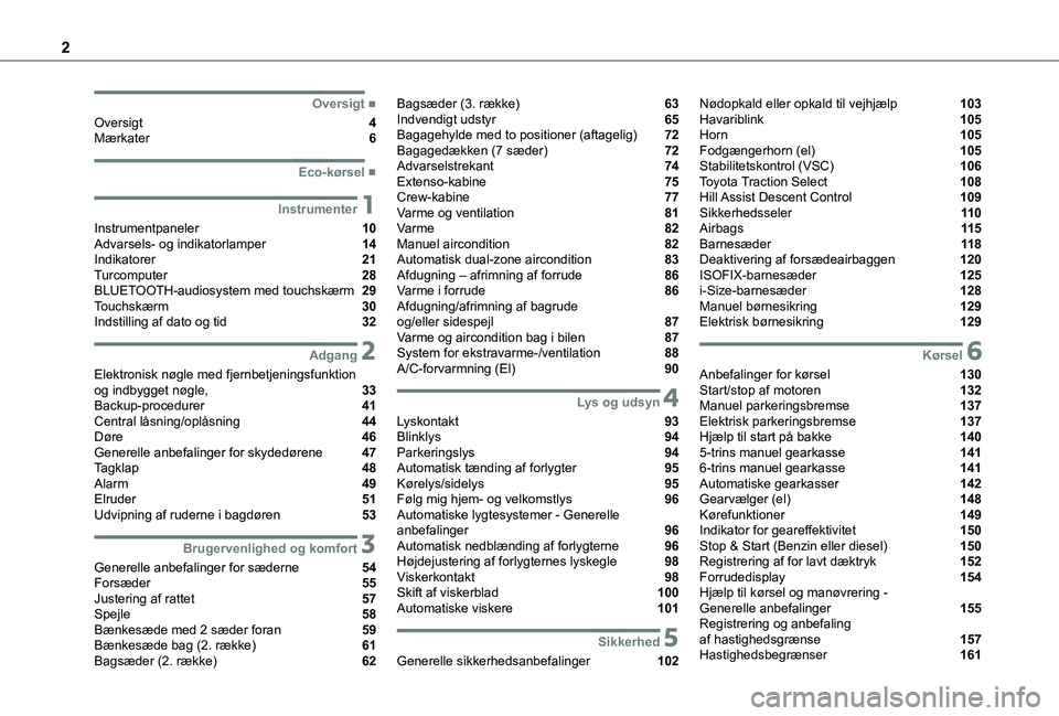 TOYOTA PROACE CITY EV 2021  Brugsanvisning (in Danish) 2
  
  
  
  ■Oversigt
Oversigt  4Mærkater  6
  ■Eco-kørsel
 1Instrumenter
Instrumentpaneler  10Advarsels- og indikatorlamper  14Indikatorer  21Turcomputer  28BLUETOOTH-audiosystem med touch