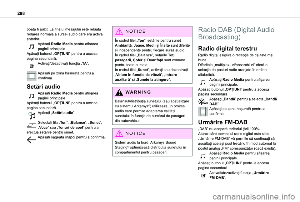 TOYOTA PROACE CITY EV 2021 Manual de utilizare (in Romanian) 298
poată fi auzit. La finalul mesajului este reluată redarea normală a sursei audio care era activă anterior.Apăsați Radio Media pentru afișarea paginii principale.Apăsați butonul „OPȚIUN TOYOTA PROACE CITY EV 2021 Manual de utilizare (in Romanian) 298
poată fi auzit. La finalul mesajului este reluată redarea normală a sursei audio care era activă anterior.Apăsați Radio Media pentru afișarea paginii principale.Apăsați butonul „OPȚIUN
