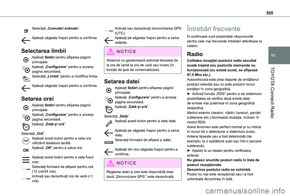 TOYOTA PROACE CITY EV 2021  Manual de utilizare (in Romanian) 305
TOYOTA Connect Radio
11
Selectați „Comutări animate”. 
Apăsați săgeata înapoi pentru a confirma. 
Selectarea limbii
Apăsați Setări pentru afișarea paginii principale.Apăsați „Con