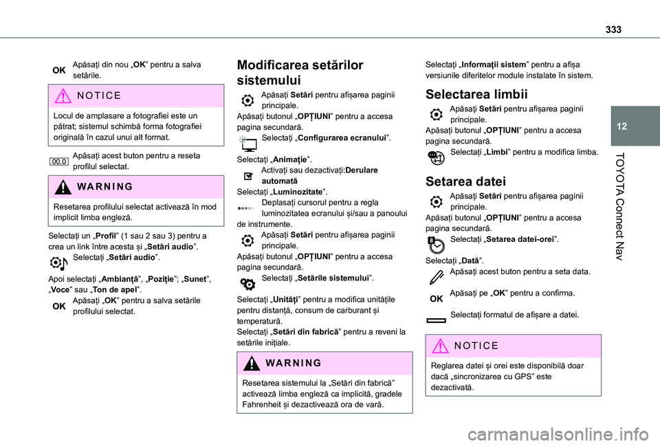 TOYOTA PROACE CITY EV 2021 Manual de utilizare (in Romanian) 333
TOYOTA Connect Nav
12
Apăsați din nou „OK” pentru a salva setările.
NOTIC E
Locul de amplasare a fotografiei este un pătrat; sistemul schimbă forma fotografiei originală în cazul unui a TOYOTA PROACE CITY EV 2021 Manual de utilizare (in Romanian) 333
TOYOTA Connect Nav
12
Apăsați din nou „OK” pentru a salva setările.
NOTIC E
Locul de amplasare a fotografiei este un pătrat; sistemul schimbă forma fotografiei originală în cazul unui a