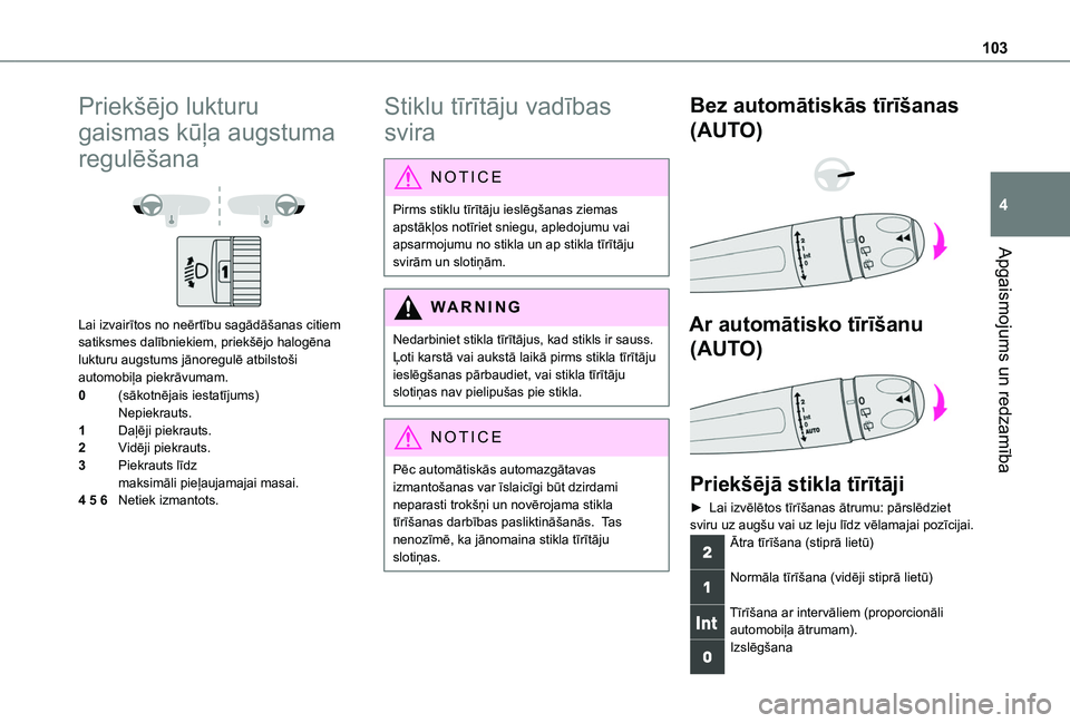 TOYOTA PROACE CITY EV 2021 Lietošanas Instrukcija (in Latvian) 103
Apgaismojums un redzamība
4
Priekšējo lukturu
gaismas kūļa augstuma
regulēšana
Lai izvairītos no neērtību sagādāšanas citiem satiksmes dalībniekiem, priekšējo halogēna luktu TOYOTA PROACE CITY EV 2021 Lietošanas Instrukcija (in Latvian) 103
Apgaismojums un redzamība
4
Priekšējo lukturu
gaismas kūļa augstuma
regulēšana
Lai izvairītos no neērtību sagādāšanas citiem satiksmes dalībniekiem, priekšējo halogēna luktu