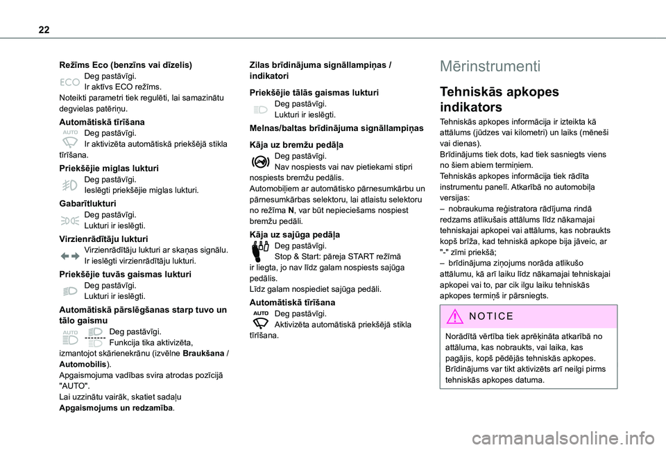 TOYOTA PROACE CITY EV 2021 Lietošanas Instrukcija (in Latvian) 22
Režīms Eco (benzīns vai dīzelis)Deg pastāvīgi.Ir aktīvs ECO režīms.Noteikti parametri tiek regulēti, lai samazinātu degvielas patēriņu.
Automātiskā tīrīšanaDeg pastāvīgi.Ir akti TOYOTA PROACE CITY EV 2021 Lietošanas Instrukcija (in Latvian) 22
Režīms Eco (benzīns vai dīzelis)Deg pastāvīgi.Ir aktīvs ECO režīms.Noteikti parametri tiek regulēti, lai samazinātu degvielas patēriņu.
Automātiskā tīrīšanaDeg pastāvīgi.Ir akti