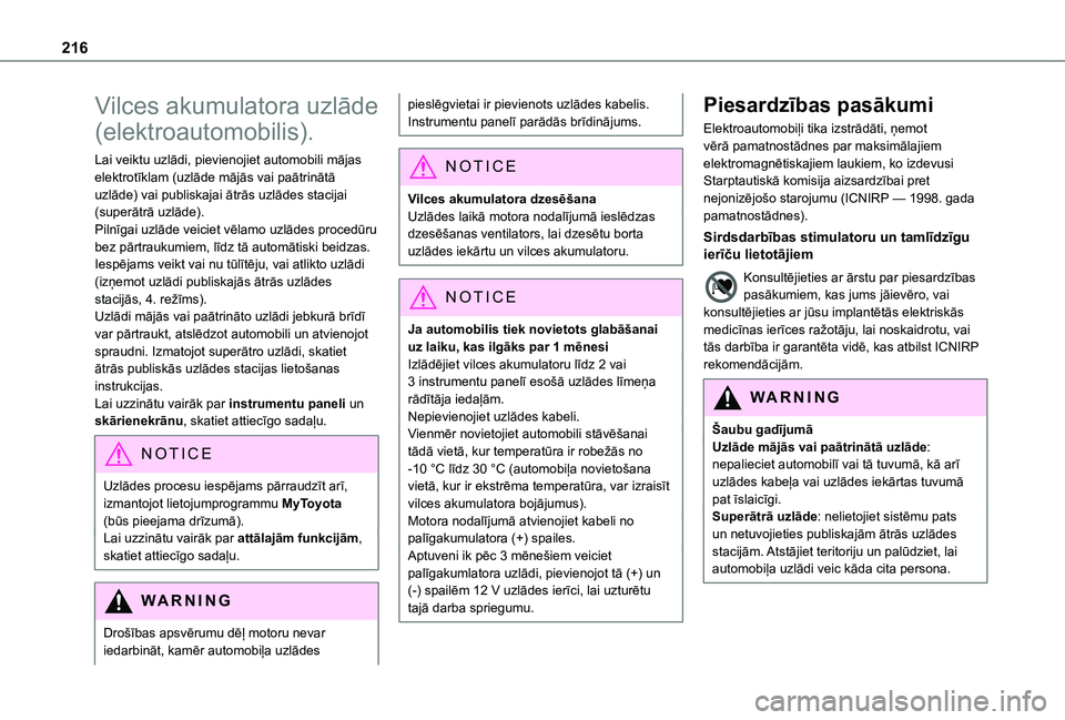 TOYOTA PROACE CITY EV 2021 Lietošanas Instrukcija (in Latvian) 216
Vilces akumulatora uzlāde
(elektroautomobilis).
Lai veiktu uzlādi, pievienojiet automobili mājas elektrotīklam (uzlāde mājās vai paātrinātā uzlāde) vai publiskajai ātrās uzlādes sta TOYOTA PROACE CITY EV 2021 Lietošanas Instrukcija (in Latvian) 216
Vilces akumulatora uzlāde
(elektroautomobilis).
Lai veiktu uzlādi, pievienojiet automobili mājas elektrotīklam (uzlāde mājās vai paātrinātā uzlāde) vai publiskajai ātrās uzlādes sta