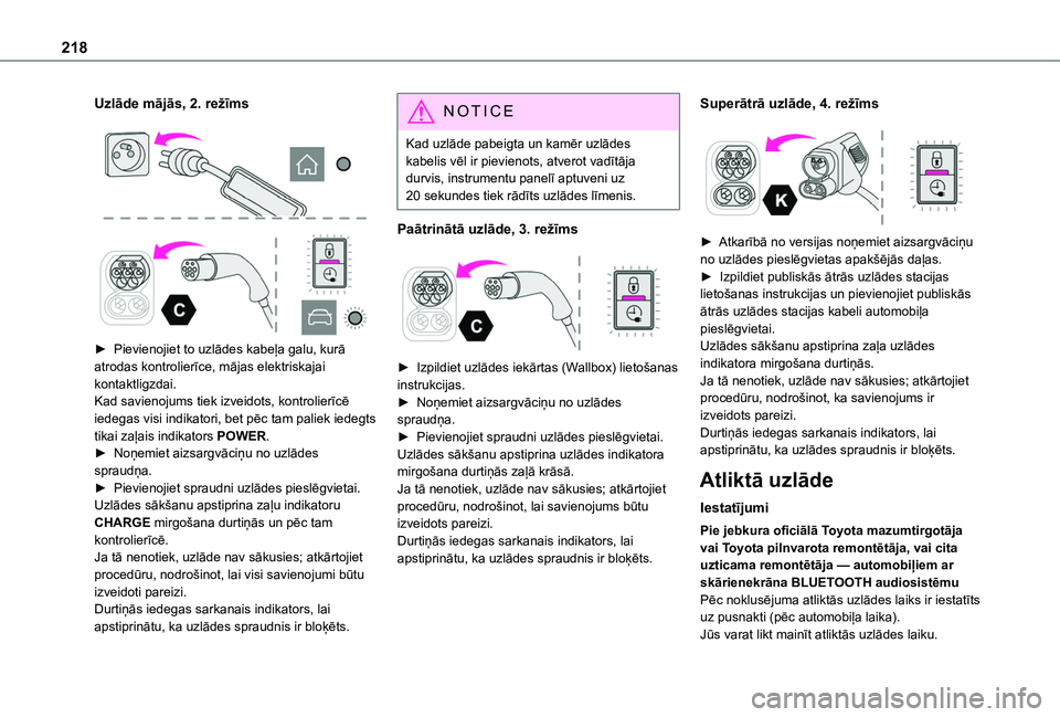 TOYOTA PROACE CITY EV 2021 Lietošanas Instrukcija (in Latvian) 218
Uzlāde mājās, 2. režīms
► Pievienojiet to uzlādes kabeļa galu, kurā atrodas kontrolierīce, mājas elektriskajai kontaktligzdai.Kad savienojums tiek izveidots, kontrolierīcē iede TOYOTA PROACE CITY EV 2021 Lietošanas Instrukcija (in Latvian) 218
Uzlāde mājās, 2. režīms
► Pievienojiet to uzlādes kabeļa galu, kurā atrodas kontrolierīce, mājas elektriskajai kontaktligzdai.Kad savienojums tiek izveidots, kontrolierīcē iede