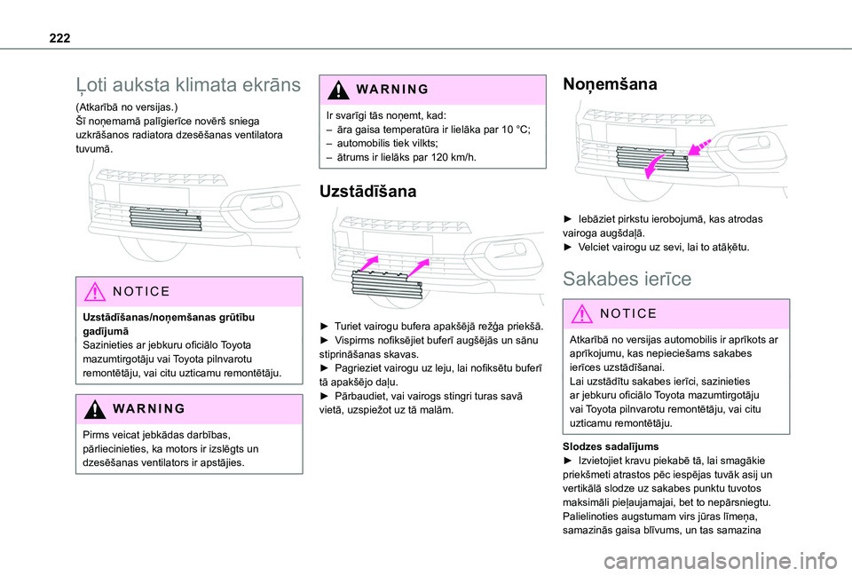 TOYOTA PROACE CITY EV 2021 Lietošanas Instrukcija (in Latvian) 222
Ļoti auksta klimata ekrāns
(Atkarībā no versijas.)Šī noņemamā palīgierīce novērš sniega uzkrāšanos radiatora dzesēšanas ventilatora tuvumā.
NOTIC E
Uzstādīšanas/noņemšanas TOYOTA PROACE CITY EV 2021 Lietošanas Instrukcija (in Latvian) 222
Ļoti auksta klimata ekrāns
(Atkarībā no versijas.)Šī noņemamā palīgierīce novērš sniega uzkrāšanos radiatora dzesēšanas ventilatora tuvumā.
NOTIC E
Uzstādīšanas/noņemšanas