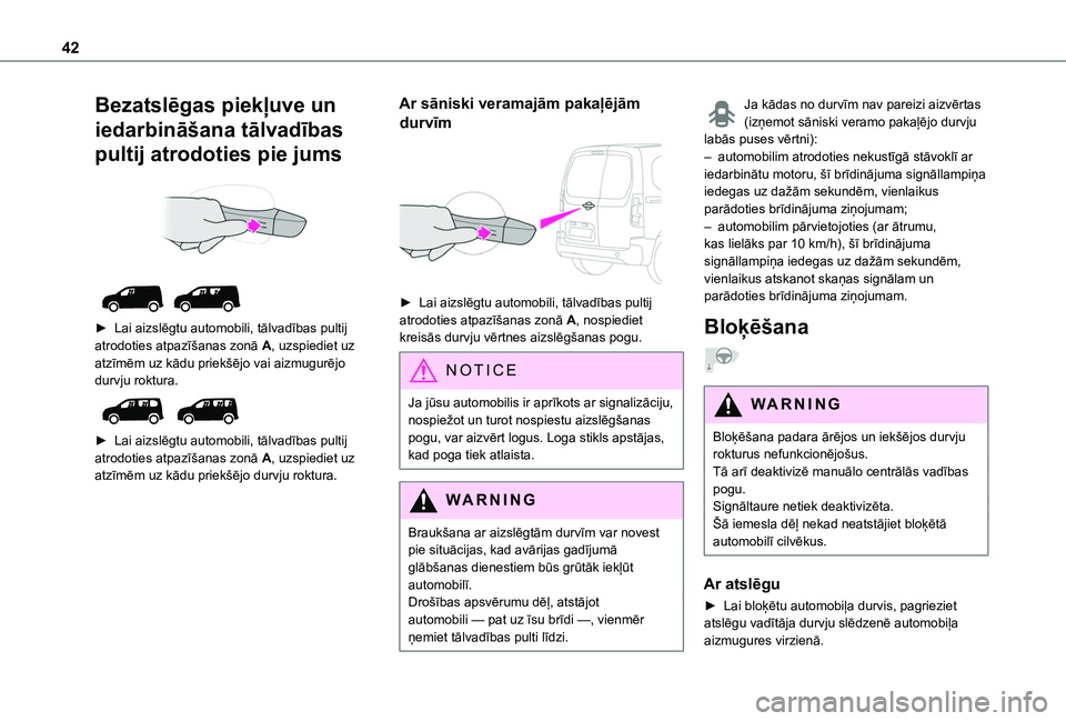 TOYOTA PROACE CITY EV 2021 Lietošanas Instrukcija (in Latvian) 42
Bezatslēgas piekļuve un
iedarbināšana tālvadības
pultij atrodoties pie jums
► Lai aizslēgtu automobili, tālvadības pultij atrodoties atpazīšanas zonā A, uzspiediet uz atzīmē TOYOTA PROACE CITY EV 2021 Lietošanas Instrukcija (in Latvian) 42
Bezatslēgas piekļuve un
iedarbināšana tālvadības
pultij atrodoties pie jums
► Lai aizslēgtu automobili, tālvadības pultij atrodoties atpazīšanas zonā A, uzspiediet uz atzīmē
