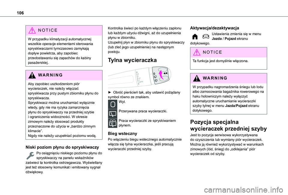 TOYOTA PROACE CITY EV 2021 Instrukcja obsługi (in Polish) 106
NOTIC E
W przypadku klimatyzacji automatycznej wszelkie operacje elementami sterowania spryskiwaczami tymczasowo zamykają dopływ powietrza, aby zapobiec przedostawaniu się zapachów do kabiny p TOYOTA PROACE CITY EV 2021 Instrukcja obsługi (in Polish) 106
NOTIC E
W przypadku klimatyzacji automatycznej wszelkie operacje elementami sterowania spryskiwaczami tymczasowo zamykają dopływ powietrza, aby zapobiec przedostawaniu się zapachów do kabiny p