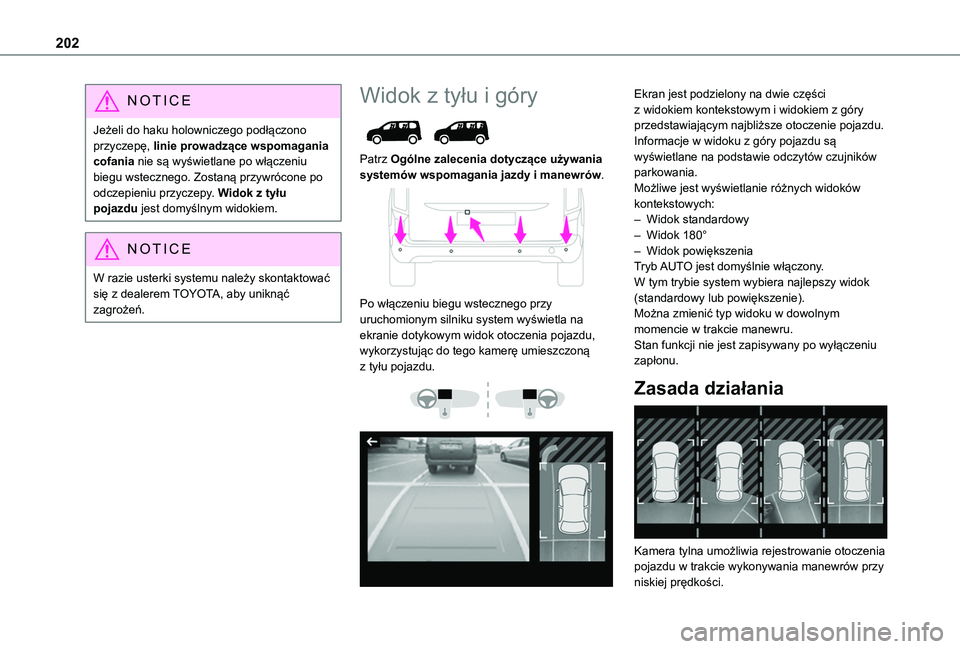 TOYOTA PROACE CITY EV 2021 Instrukcja obsługi (in Polish) 202
NOTIC E
Jeżeli do haku holowniczego podłączono przyczepę, linie prowadzące wspomagania cofania nie są wyświetlane po włączeniu biegu wstecznego. Zostaną przywrócone po odczepieniu przyc TOYOTA PROACE CITY EV 2021 Instrukcja obsługi (in Polish) 202
NOTIC E
Jeżeli do haku holowniczego podłączono przyczepę, linie prowadzące wspomagania cofania nie są wyświetlane po włączeniu biegu wstecznego. Zostaną przywrócone po odczepieniu przyc