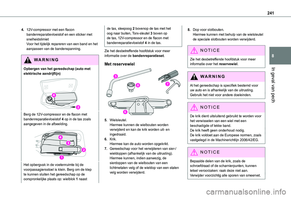 TOYOTA PROACE CITY EV 2021  Instructieboekje (in Dutch) 241
In geval van pech
8
4.12V-compressor met een flacon bandenreparatievloeistof en een sticker met snelheidslimietVoor het tijdelijk repareren van een band en het aanpassen van de bandenspanning.
WAR
