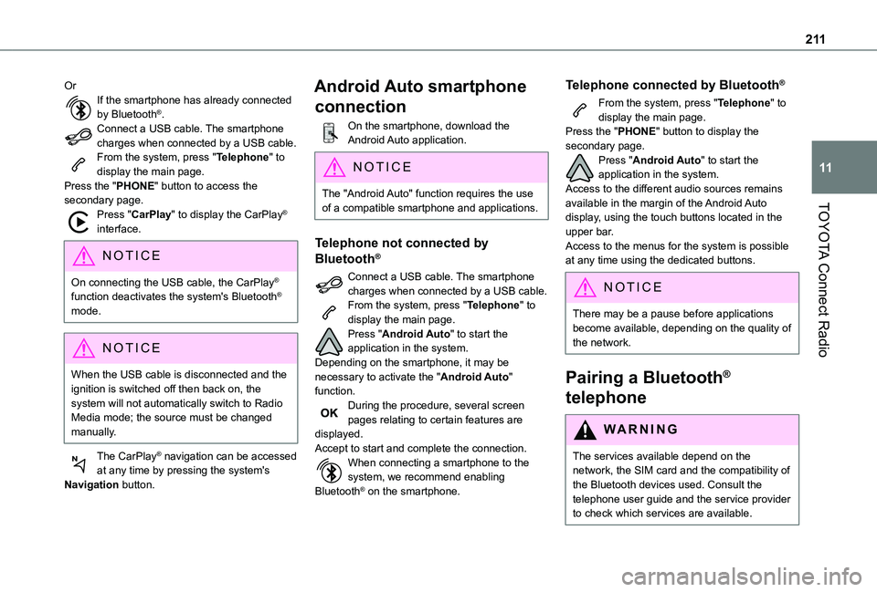TOYOTA PROACE CITY VERSO 2020 Owners Manual 2 11
TOYOTA Connect Radio
11
OrIf the smartphone has already connected by Bluetooth®.Connect a USB cable. The smartphone charges when connected by a USB cable.From the system, press "Telephone TOYOTA PROACE CITY VERSO 2020 Owners Manual 2 11
TOYOTA Connect Radio
11
OrIf the smartphone has already connected by Bluetooth®.Connect a USB cable. The smartphone charges when connected by a USB cable.From the system, press "Telephone