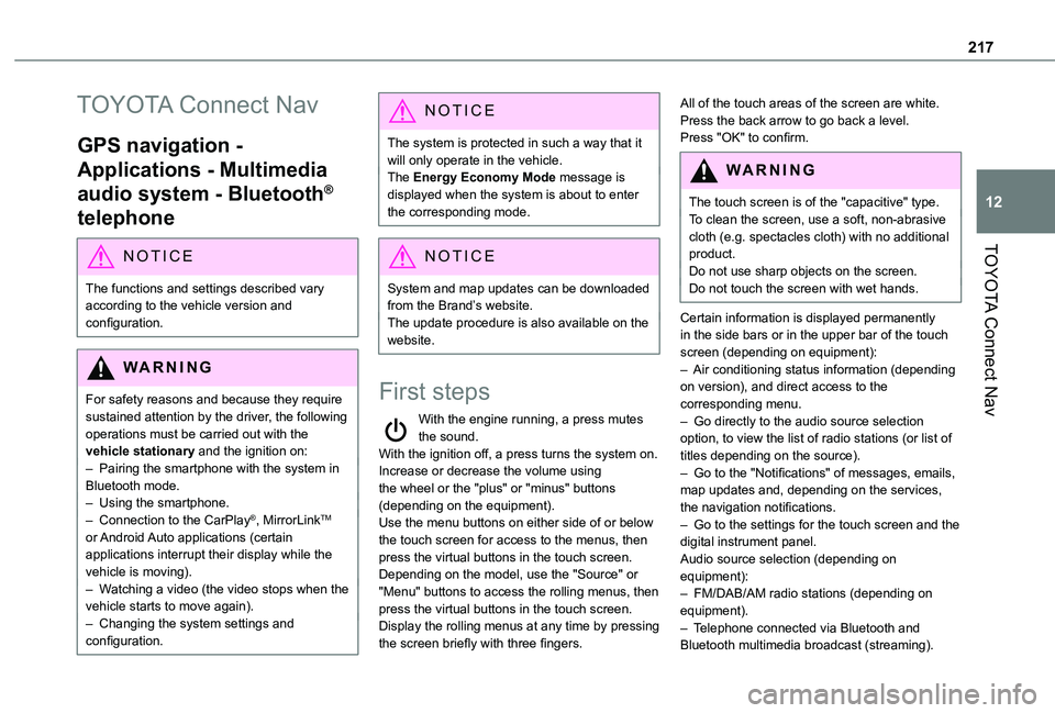 TOYOTA PROACE CITY VERSO 2020  Owners Manual 217
TOYOTA Connect Nav
12
TOYOTA Connect Nav
GPS navigation - 
Applications - Multimedia 
audio system - Bluetooth® 
telephone
NOTIC E
The functions and settings described vary according to the vehic
