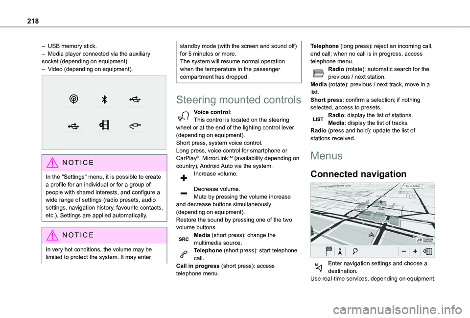 TOYOTA PROACE CITY VERSO 2020  Owners Manual 218
– USB memory stick.– Media player connected via the auxiliary socket (depending on equipment).– Video (depending on equipment). 
 
NOTIC E
In the "Settings" menu, it is possible to c