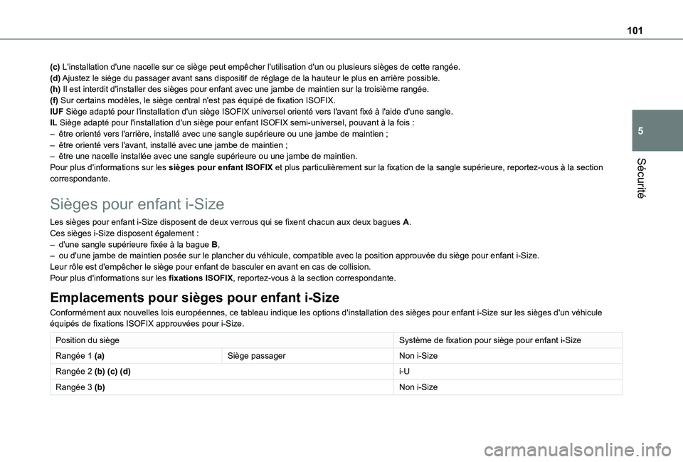 TOYOTA PROACE CITY VERSO 2020  Notices Demploi (in French) 101
Sécurité
5
(c) L'installation d'une nacelle sur ce siège peut empêcher l'utilisa\
tion d'un ou plusieurs sièges de cette rangée.(d) Ajustez le siège du passager avant sans d