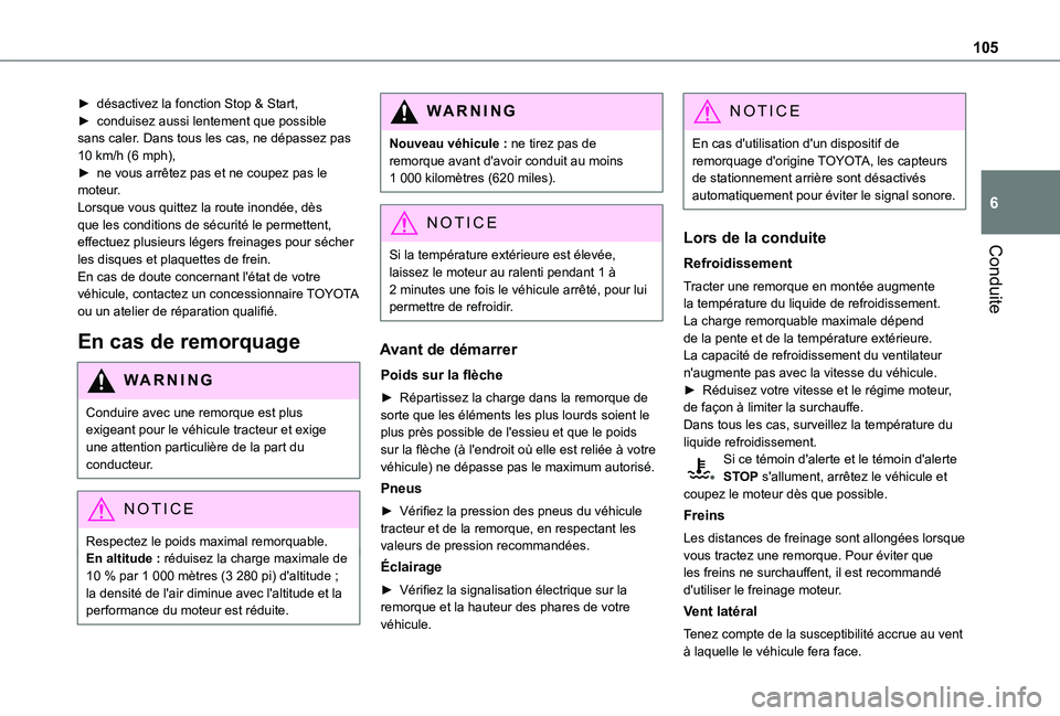 TOYOTA PROACE CITY VERSO 2020  Notices Demploi (in French) 105
Conduite
6
► désactivez la fonction Stop & Start,► conduisez aussi lentement que possible sans caler. Dans tous les cas, ne dépassez pas 10 km/h (6 mph),► ne vous arrêtez pas et ne coupez