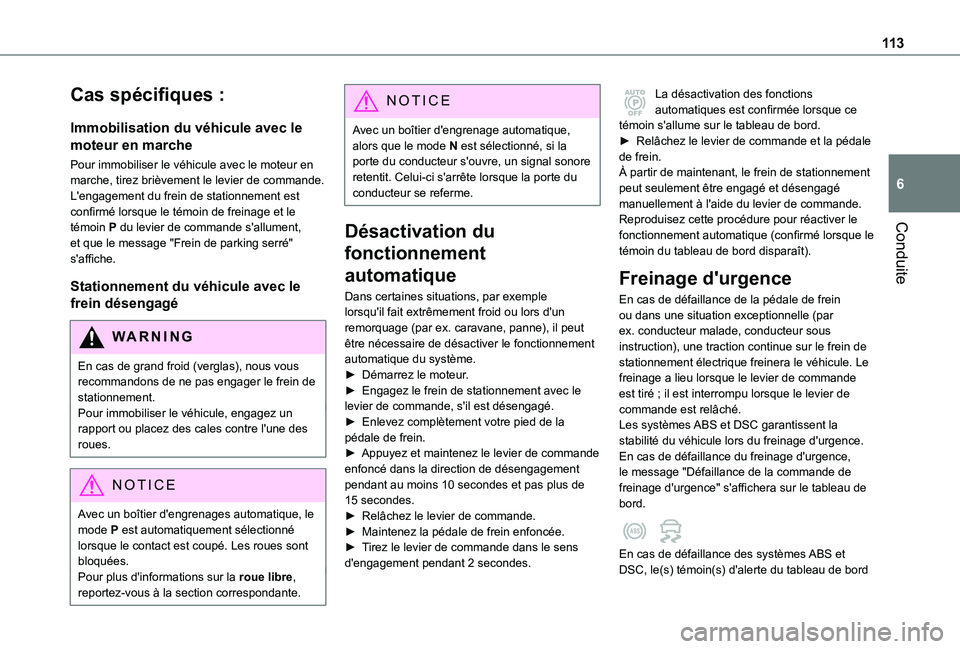TOYOTA PROACE CITY VERSO 2020 Notices Demploi (in French) 11 3
Conduite
6
Cas spécifiques :
Immobilisation du véhicule avec le
moteur en marche
Pour immobiliser le véhicule avec le moteur en marche, tirez brièvement le levier de commande.L'engagemen TOYOTA PROACE CITY VERSO 2020 Notices Demploi (in French) 11 3
Conduite
6
Cas spécifiques :
Immobilisation du véhicule avec le
moteur en marche
Pour immobiliser le véhicule avec le moteur en marche, tirez brièvement le levier de commande.L'engagemen