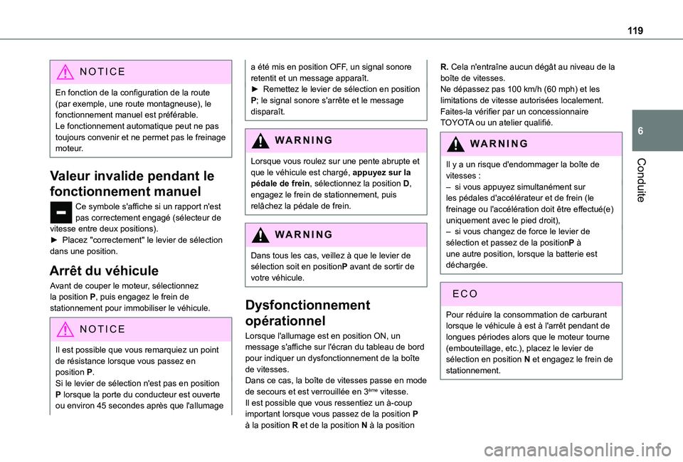 TOYOTA PROACE CITY VERSO 2020 Notices Demploi (in French) 11 9
Conduite
6
NOTIC E
En fonction de la configuration de la route (par exemple, une route montagneuse), le fonctionnement manuel est préférable.Le fonctionnement automatique peut ne pas toujours c TOYOTA PROACE CITY VERSO 2020 Notices Demploi (in French) 11 9
Conduite
6
NOTIC E
En fonction de la configuration de la route (par exemple, une route montagneuse), le fonctionnement manuel est préférable.Le fonctionnement automatique peut ne pas toujours c