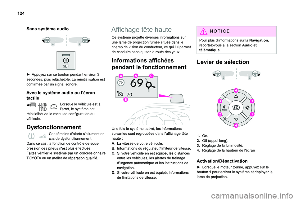 TOYOTA PROACE CITY VERSO 2020  Notices Demploi (in French) 124
Sans système audio 
  
 
► Appuyez sur ce bouton pendant environ 3 
secondes, puis relâchez-le. La réinitialisation est confirmée par un signal sonore.
Avec le système audio ou l'écran