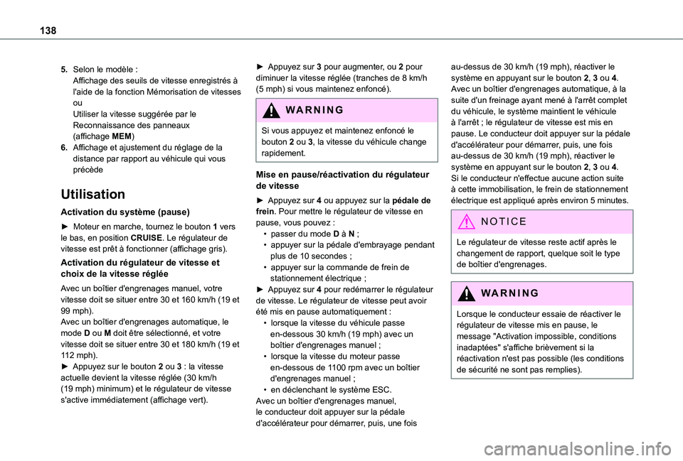 TOYOTA PROACE CITY VERSO 2020  Notices Demploi (in French) 138
5.Selon le modèle :Affichage des seuils de vitesse enregistrés à l'aide de la fonction Mémorisation de vitessesouUtiliser la vitesse suggérée par le Reconnaissance des panneaux (affichag
