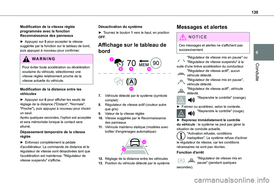 TOYOTA PROACE CITY VERSO 2020  Notices Demploi (in French) 139
Conduite
6
Modification de la vitesse réglée programmée avec la fonction Reconnaissance des panneaux
► Appuyez sur 5 pour accepter la vitesse suggérée par la fonction sur le tableau de bord