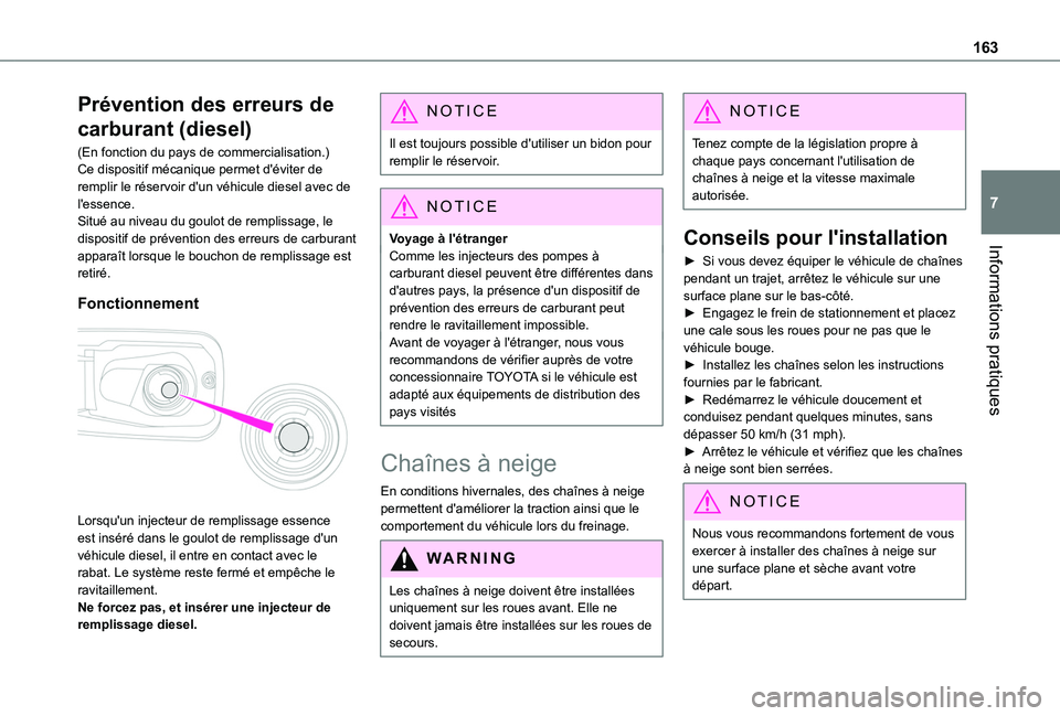 TOYOTA PROACE CITY VERSO 2020  Notices Demploi (in French) 163
Informations pratiques
7
Prévention des erreurs de 
carburant (diesel)
(En fonction du pays de commercialisation.)Ce dispositif mécanique permet d'éviter de remplir le réservoir d'un v