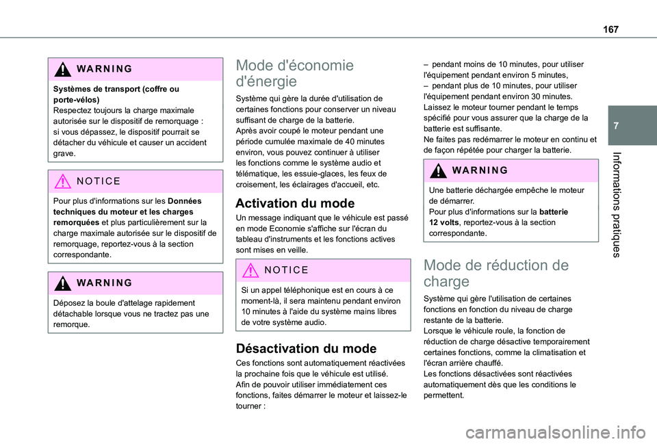 TOYOTA PROACE CITY VERSO 2020  Notices Demploi (in French) 167
Informations pratiques
7
WARNI NG
Systèmes de transport (coffre ou porte-vélos)Respectez toujours la charge maximale autorisée sur le dispositif de remorquage : si vous dépassez, le dispositif