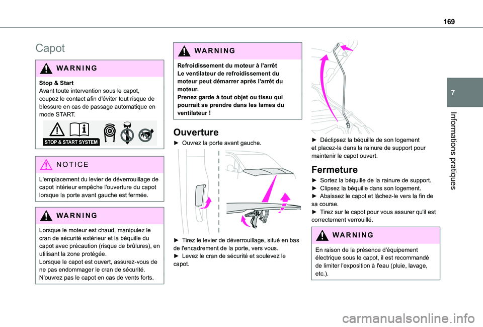 TOYOTA PROACE CITY VERSO 2020  Notices Demploi (in French) 169
Informations pratiques
7
Capot
WARNI NG
Stop & StartAvant toute intervention sous le capot, coupez le contact afin d'éviter tout risque de blessure en cas de passage automatique en mode START