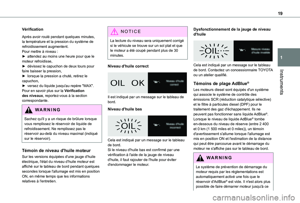 TOYOTA PROACE CITY VERSO 2020 Notices Demploi (in French) 19
Instruments
1
Vérification
Après avoir roulé pendant quelques minutes, la température et la pression du système de refroidissement augmentent.Pour mettre à niveau :► attendez au moins une h TOYOTA PROACE CITY VERSO 2020 Notices Demploi (in French) 19
Instruments
1
Vérification
Après avoir roulé pendant quelques minutes, la température et la pression du système de refroidissement augmentent.Pour mettre à niveau :► attendez au moins une h