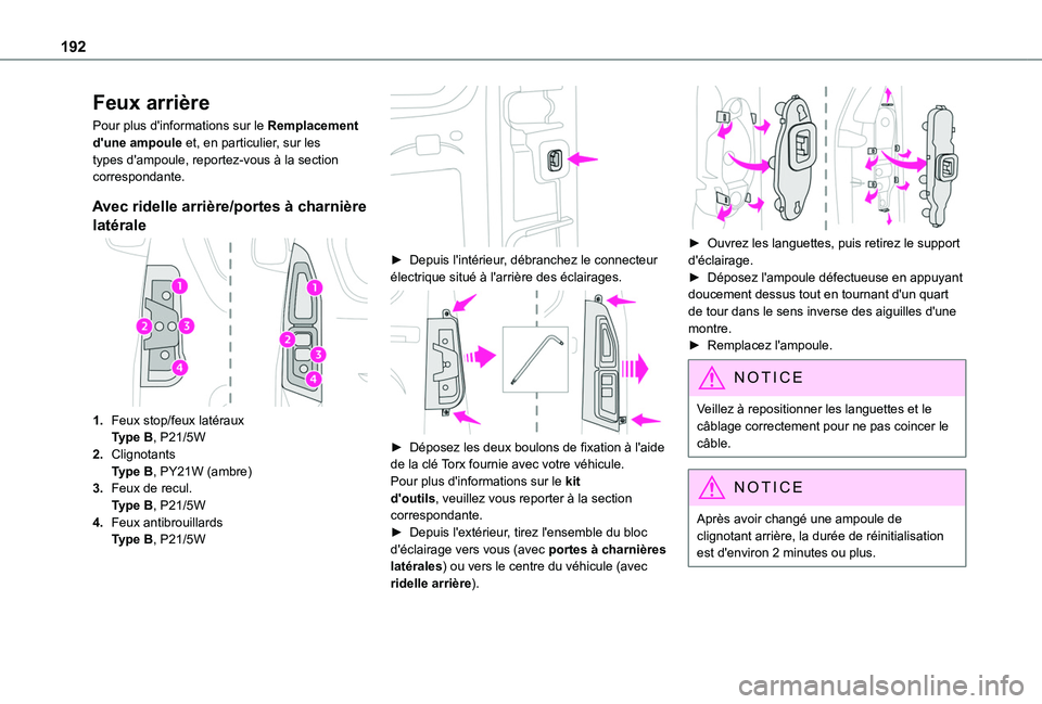 TOYOTA PROACE CITY VERSO 2020  Notices Demploi (in French) 192
Feux arrière
Pour plus d'informations sur le Remplacement d'une ampoule et, en particulier, sur les types d'ampoule, reportez-vous à la section correspondante.
Avec ridelle arrière/