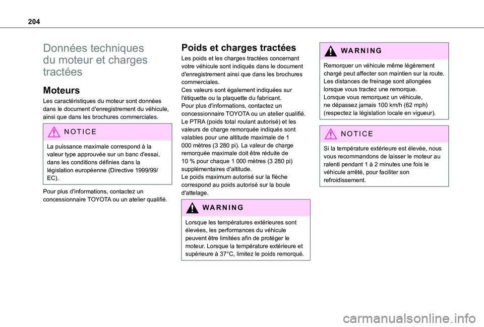 TOYOTA PROACE CITY VERSO 2020  Notices Demploi (in French) 204
Données techniques 
du moteur et charges 
tractées
Moteurs
Les caractéristiques du moteur sont données dans le document d'enregistrement du véhicule, ainsi que dans les brochures commerci