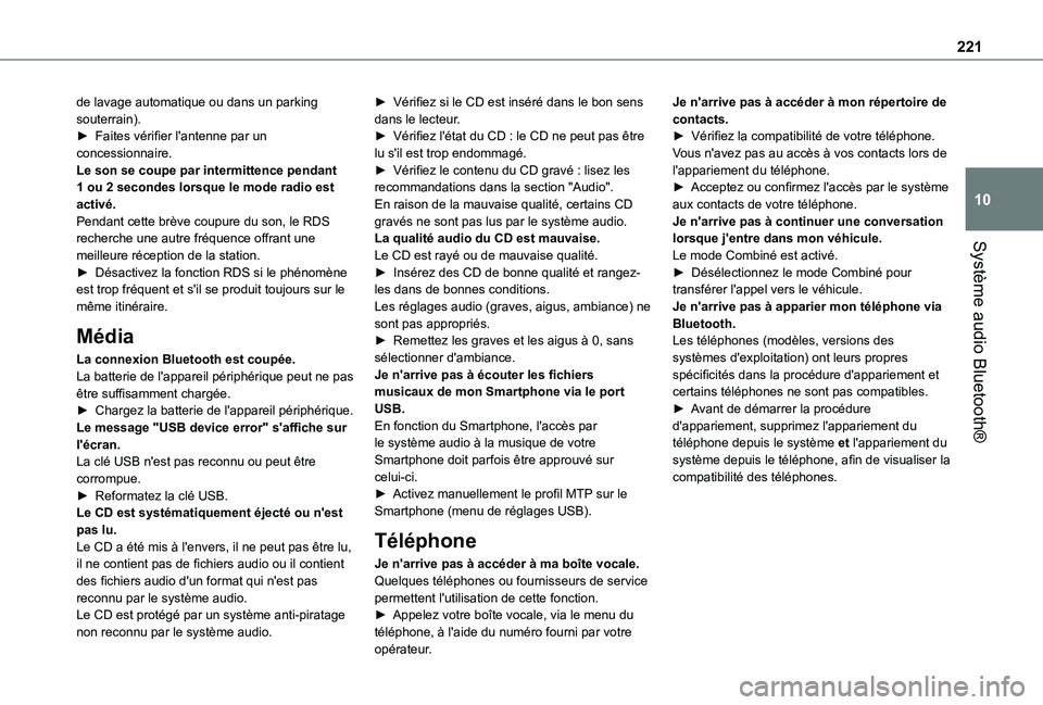 TOYOTA PROACE CITY VERSO 2020  Notices Demploi (in French) 221
Système audio Bluetooth®
10
de lavage automatique ou dans un parking souterrain).► Faites vérifier l'antenne par un concessionnaire.Le son se coupe par intermittence pendant 1 ou 2 second
