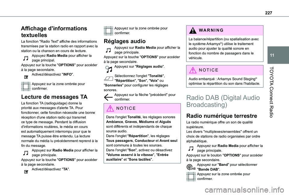 TOYOTA PROACE CITY VERSO 2020  Notices Demploi (in French) 227
TOYOTA Connect Radio
11
Affichage d'informations 
textuelles
La fonction "Radio Text" affiche des informations transmises par la station radio en rapport avec la station ou la chanson 