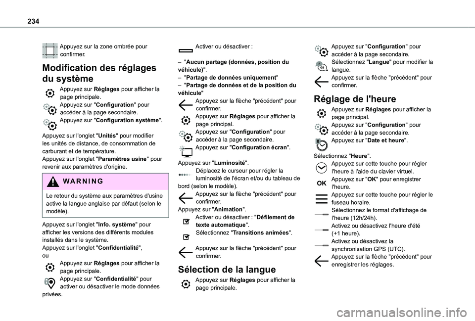 TOYOTA PROACE CITY VERSO 2020  Notices Demploi (in French) 234
Appuyez sur la zone ombrée pour confirmer.
Modification des réglages 
du système
Appuyez sur Réglages pour afficher la page principale.Appuyez sur "Configuration" pour accéder à la p