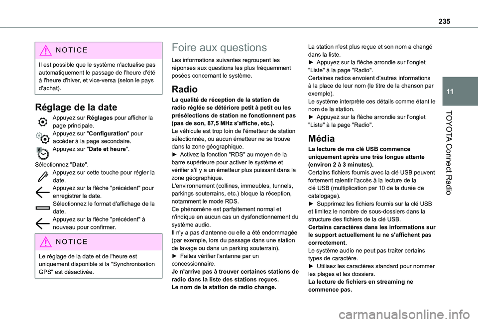 TOYOTA PROACE CITY VERSO 2020  Notices Demploi (in French) 235
TOYOTA Connect Radio
11
NOTIC E
Il est possible que le système n'actualise pas automatiquement le passage de l'heure d'été à l'heure d'hiver, et vice-versa (selon le pays d