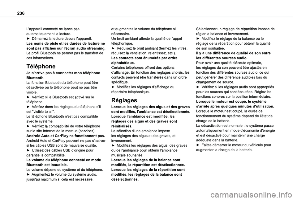 TOYOTA PROACE CITY VERSO 2020  Notices Demploi (in French) 236
L'appareil connecté ne lance pas automatiquement la lecture.► Démarrez la lecture depuis l'appareil.Les noms de piste et les durées de lecture ne sont pas affichés sur l'écran a