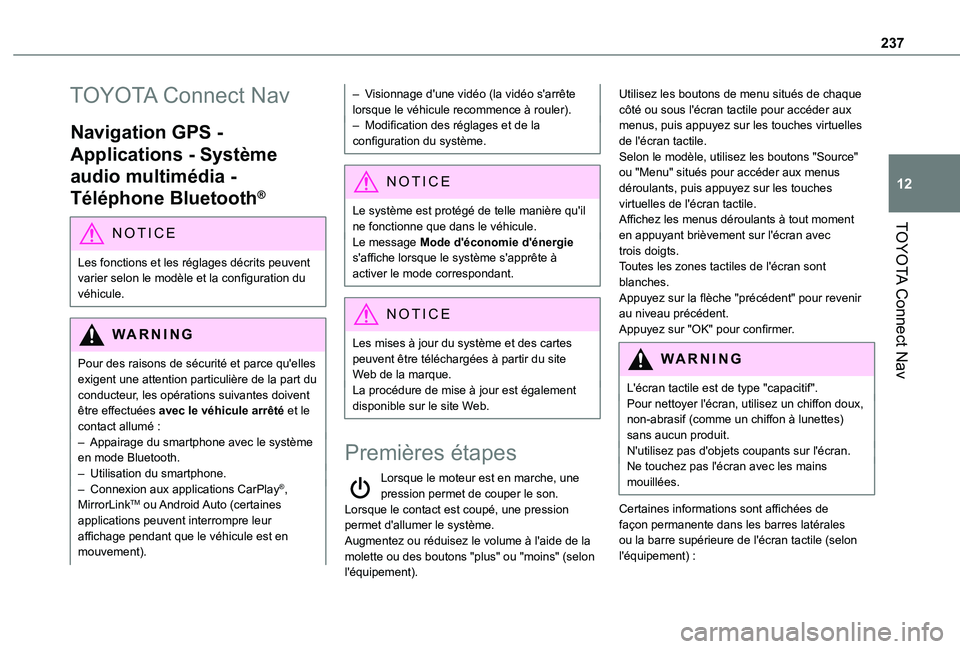 TOYOTA PROACE CITY VERSO 2020  Notices Demploi (in French) 237
TOYOTA Connect Nav
12
TOYOTA Connect Nav
Navigation GPS - 
Applications - Système 
audio multimédia - 
Téléphone Bluetooth®
NOTIC E
Les fonctions et les réglages décrits peuvent varier selo
