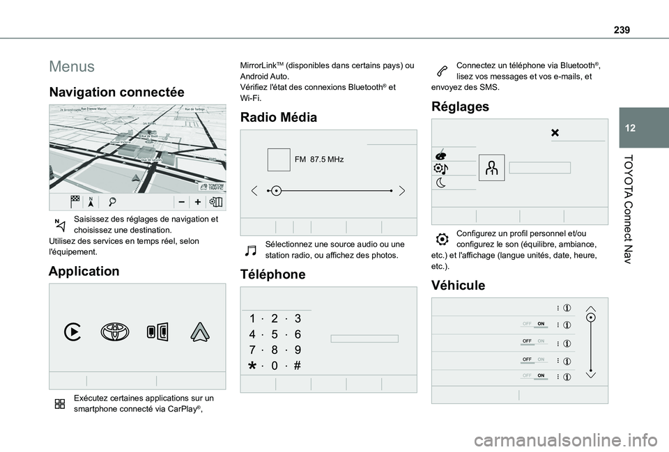 TOYOTA PROACE CITY VERSO 2020  Notices Demploi (in French) 239
TOYOTA Connect Nav
12
Menus
Navigation connectée 
 
Saisissez des réglages de navigation et choisissez une destination.Utilisez des services en temps réel, selon l'équipement.
Application 