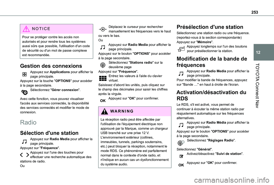 TOYOTA PROACE CITY VERSO 2020  Notices Demploi (in French) 253
TOYOTA Connect Nav
12
NOTIC E
Pour se protéger contre les accès non autorisés et pour rendre tous les systèmes aussi sûrs que possible, l'utilisation d'un code de sécurité ou d'