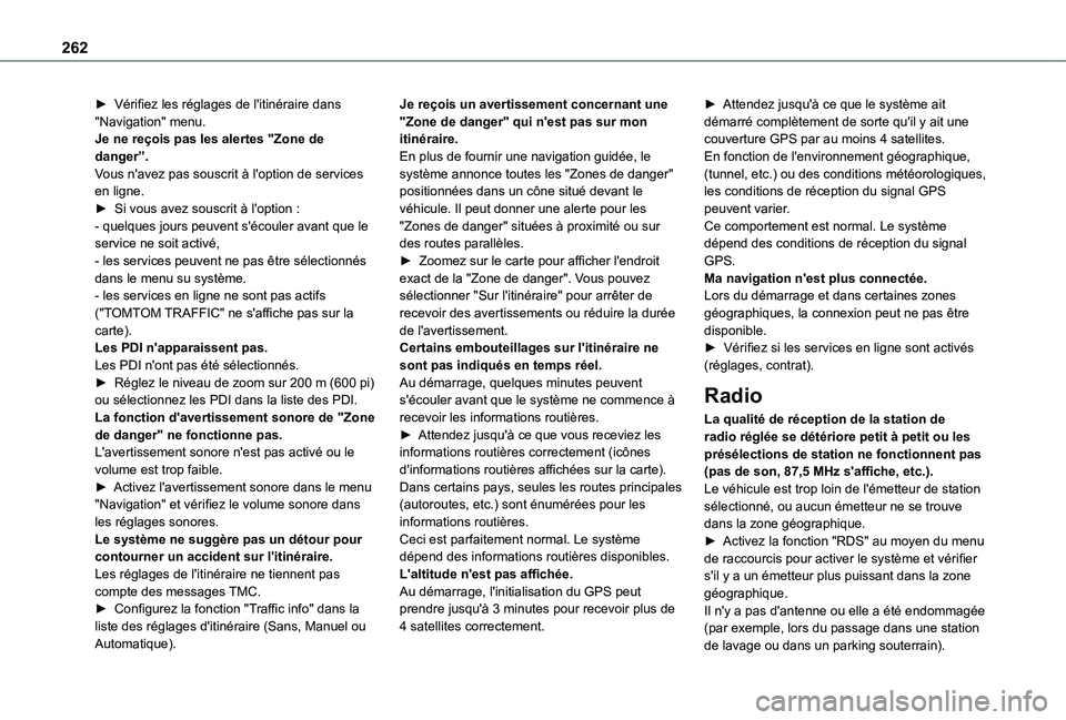 TOYOTA PROACE CITY VERSO 2020  Notices Demploi (in French) 262
► Vérifiez les réglages de l'itinéraire dans "Navigation" menu.Je ne reçois pas les alertes "Zone de danger”.Vous n'avez pas souscrit à l'option de services en lig