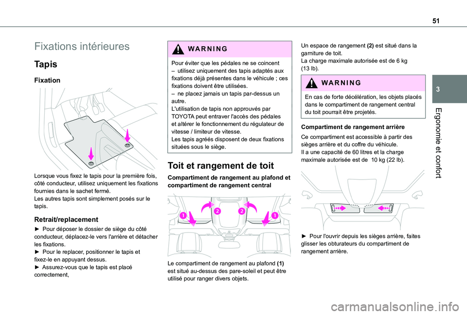 TOYOTA PROACE CITY VERSO 2020  Notices Demploi (in French) 51
Ergonomie et confort
3
Fixations intérieures
Tapis
Fixation 
 
Lorsque vous fixez le tapis pour la première fois, côté conducteur, utilisez uniquement les fixations fournies dans le sachet ferm