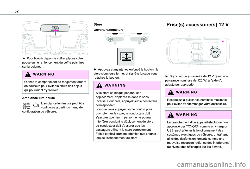 TOYOTA PROACE CITY VERSO 2020  Notices Demploi (in French) 52
 
► Pour l'ouvrir depuis le coffre, placez votre pouce sur le renfoncement du coffre puis tirez sur la poignée.
WARNI NG
Ouvrez le compartiment de rangement arrière en douceur, pour éviter