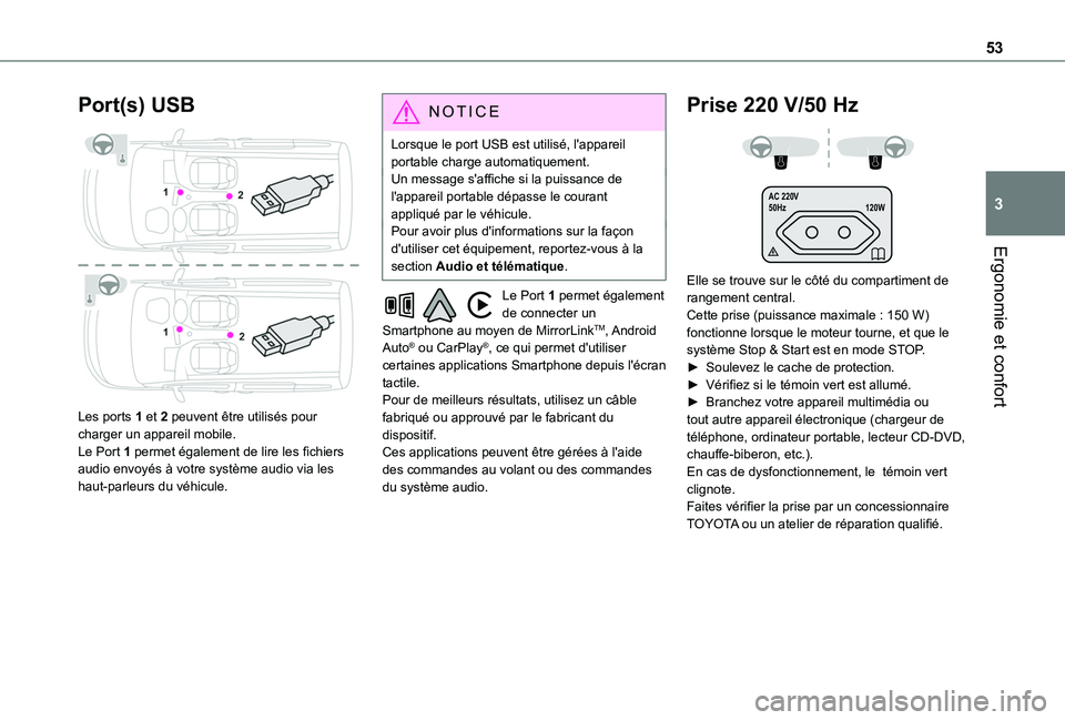 TOYOTA PROACE CITY VERSO 2020  Notices Demploi (in French) 53
Ergonomie et confort
3
Port(s) USB 
 
Les ports 1 et 2 peuvent être utilisés pour charger un appareil mobile.Le Port 1 permet également de lire les fichiers audio envoyés à votre système audi