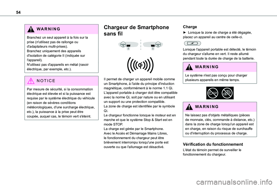 TOYOTA PROACE CITY VERSO 2020  Notices Demploi (in French) 54
WARNI NG
Branchez un seul appareil à la fois sur la prise (n'utilisez pas de rallonge ou d'adaptateurs multi-prises).Branchez uniquement des appareils d'isolation de catégorie II (ind