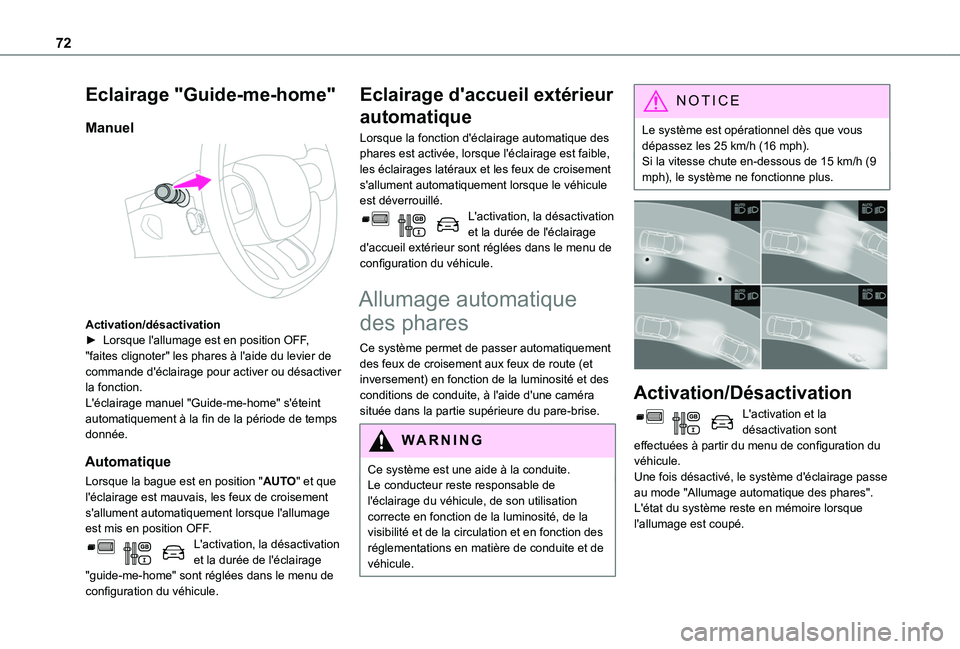 TOYOTA PROACE CITY VERSO 2020  Notices Demploi (in French) 72
Eclairage "Guide-me-home"
Manuel 
 
Activation/désactivation► Lorsque l'allumage est en position OFF, "faites clignoter" les phares à l'aide du levier de commande d'