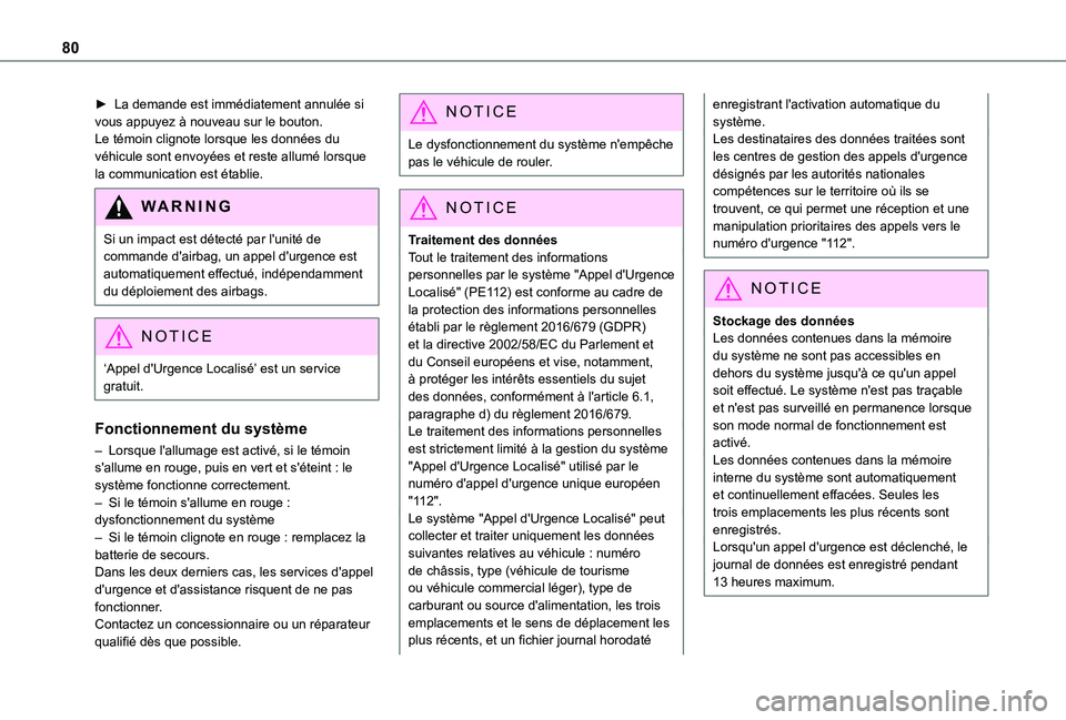 TOYOTA PROACE CITY VERSO 2020  Notices Demploi (in French) 80
► La demande est immédiatement annulée si vous appuyez à nouveau sur le bouton.Le témoin clignote lorsque les données du véhicule sont envoyées et reste allumé lorsque la communication es