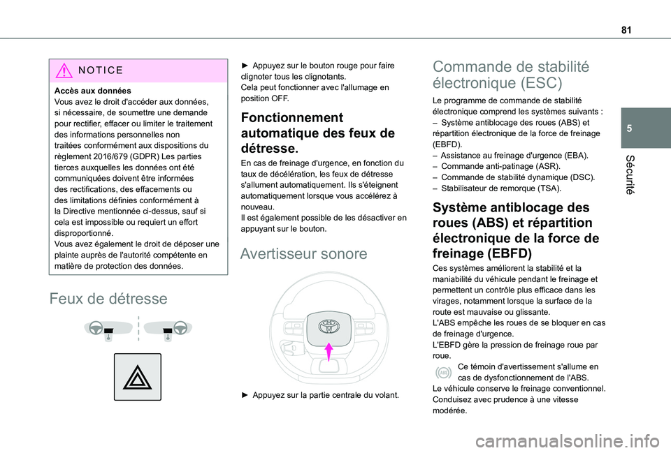 TOYOTA PROACE CITY VERSO 2020  Notices Demploi (in French) 81
Sécurité
5
NOTIC E
Accès aux donnéesVous avez le droit d'accéder aux données, si nécessaire, de soumettre une demande pour rectifier, effacer ou limiter le traitement des informations pe