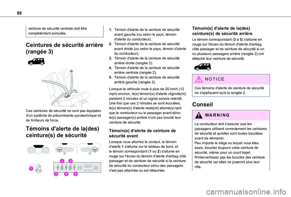 TOYOTA PROACE CITY VERSO 2020  Notices Demploi (in French) 88
ceinture de sécurité centrale doit être complètement enroulée.
Ceintures de sécurité arrière 
(rangée 3) 
  
 
Ces ceintures de sécurité ne sont pas équipées d'un système de préc