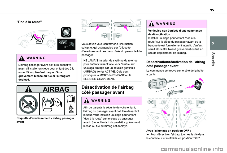 TOYOTA PROACE CITY VERSO 2020  Notices Demploi (in French) 95
Sécurité
5
"Dos à la route" 
 
WARNI NG
L'airbag passager avant doit être désactivé avant d'installer un siège pour enfant dos à la route. Sinon, l'enfant risque d'