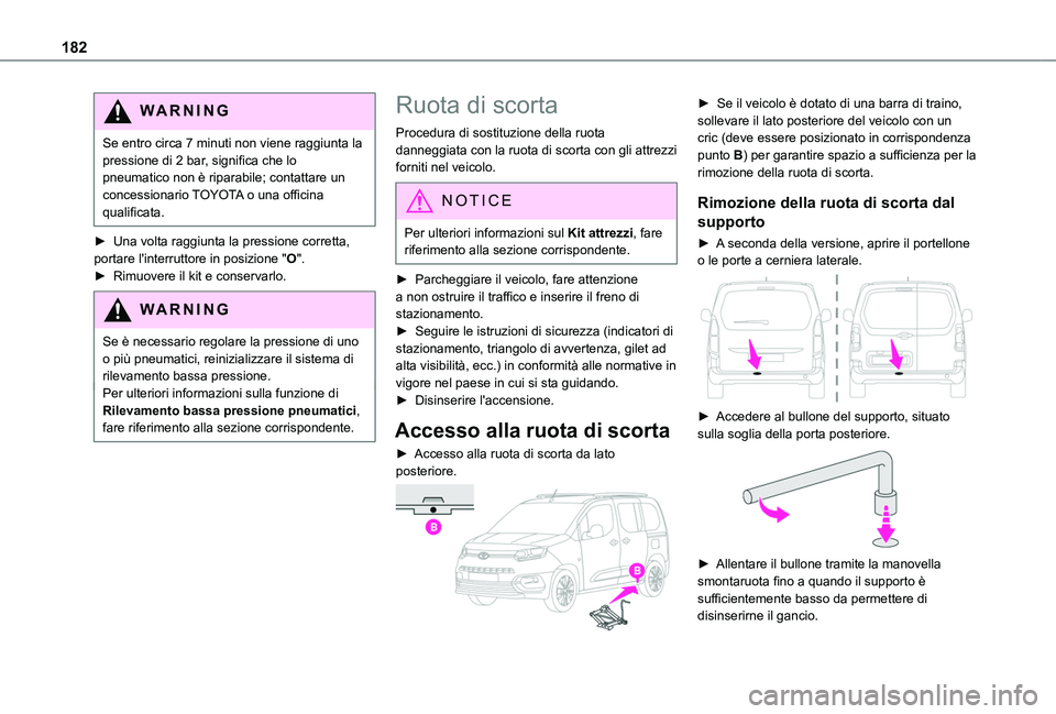 TOYOTA PROACE CITY VERSO 2020 Manuale duso (in Italian) 182
WARNI NG
Se entro circa 7 minuti non viene raggiunta la pressione di 2 bar, significa che lo pneumatico non è riparabile; contattare un concessionario TOYOTA o una officina qualificata.
► Una v TOYOTA PROACE CITY VERSO 2020 Manuale duso (in Italian) 182
WARNI NG
Se entro circa 7 minuti non viene raggiunta la pressione di 2 bar, significa che lo pneumatico non è riparabile; contattare un concessionario TOYOTA o una officina qualificata.
► Una v